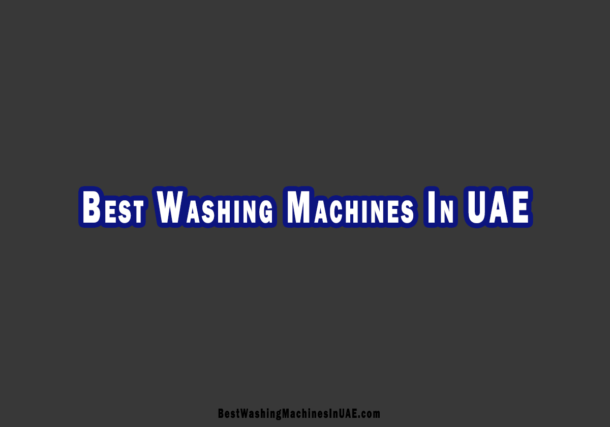 Best Washing Machines In UAE