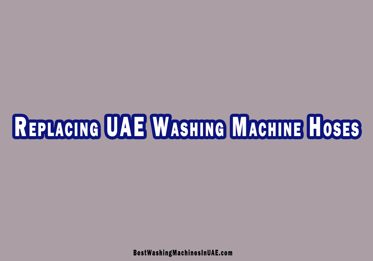 How To Replace Washing Machine Hoses In UAE